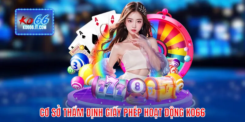 Cơ sở thẩm định giấy phép hoạt động KO66