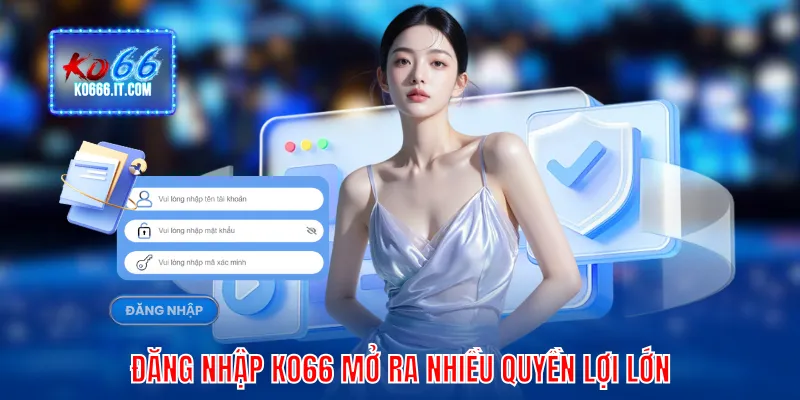 Đăng nhập KO66 mở ra nhiều quyền lợi lớn
