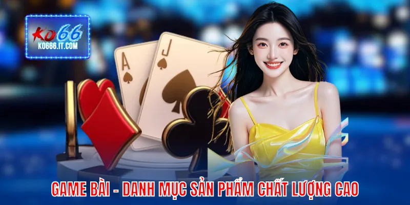Game Bài - Danh mục sản phẩm chất lượng cao