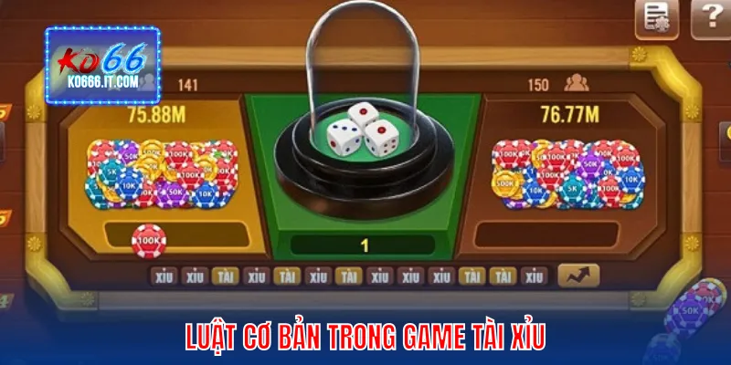 Luật cơ bản trong Game Tài Xỉu